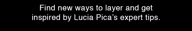 Find new ways to layer and get inspired by Lucia Pica’s expert tips.